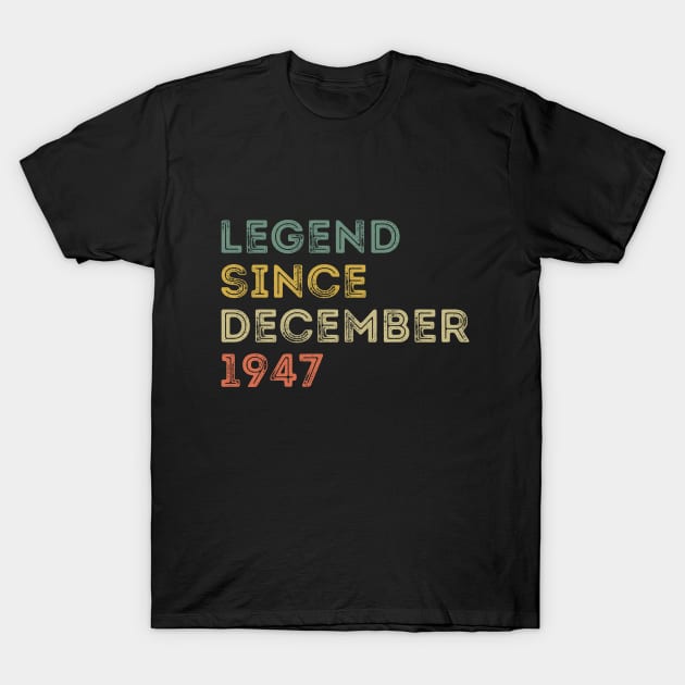 Legend Since December 1947 / Legends December 1947 ,74th Birthday Gifts For 74 Years Old ,Men,Boy T-Shirt by Abddox-99